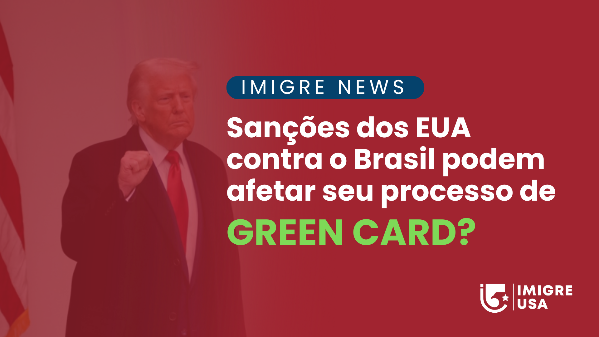 As Sanções Políticas dos EUA Contra o Brasil Podem Prejudicar os Pedidos de Green Cards de Brasileiros Qualificados?