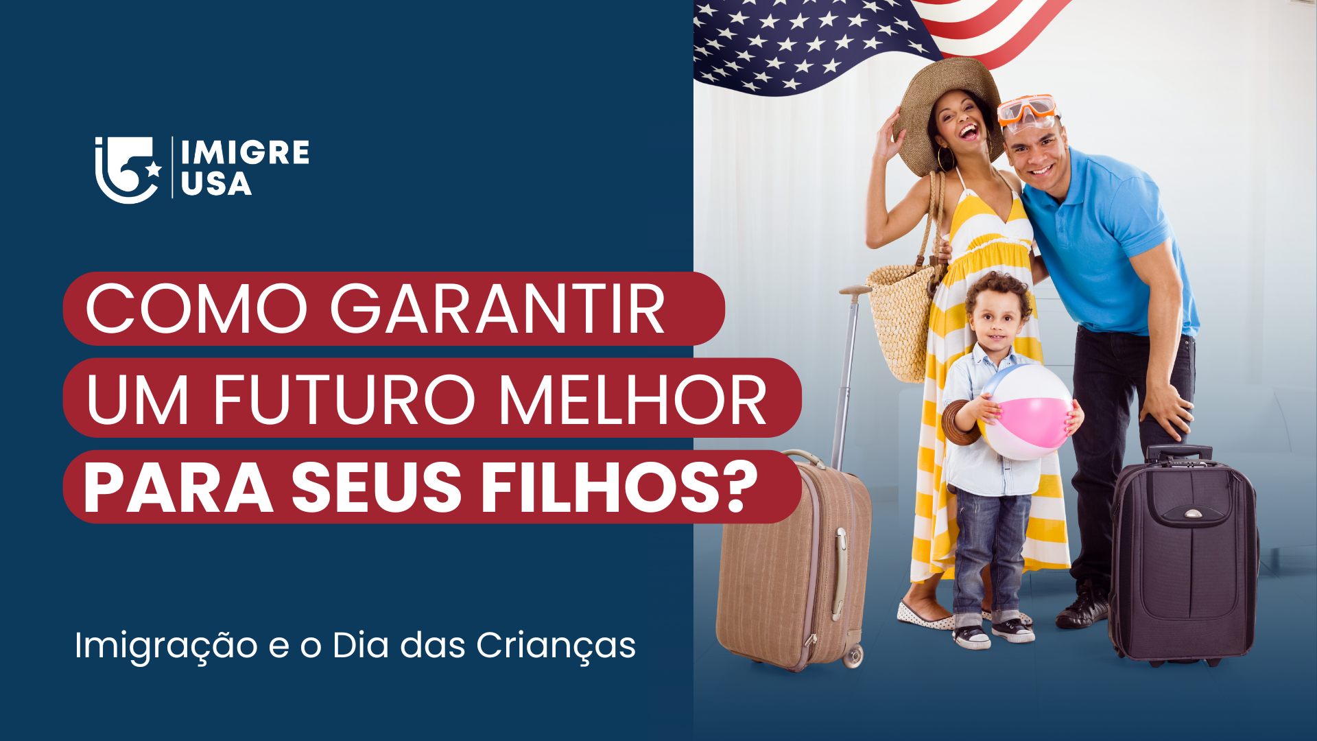 Como garantir um futuro melhor para seus filhos: imigração e o Dia das Crianças