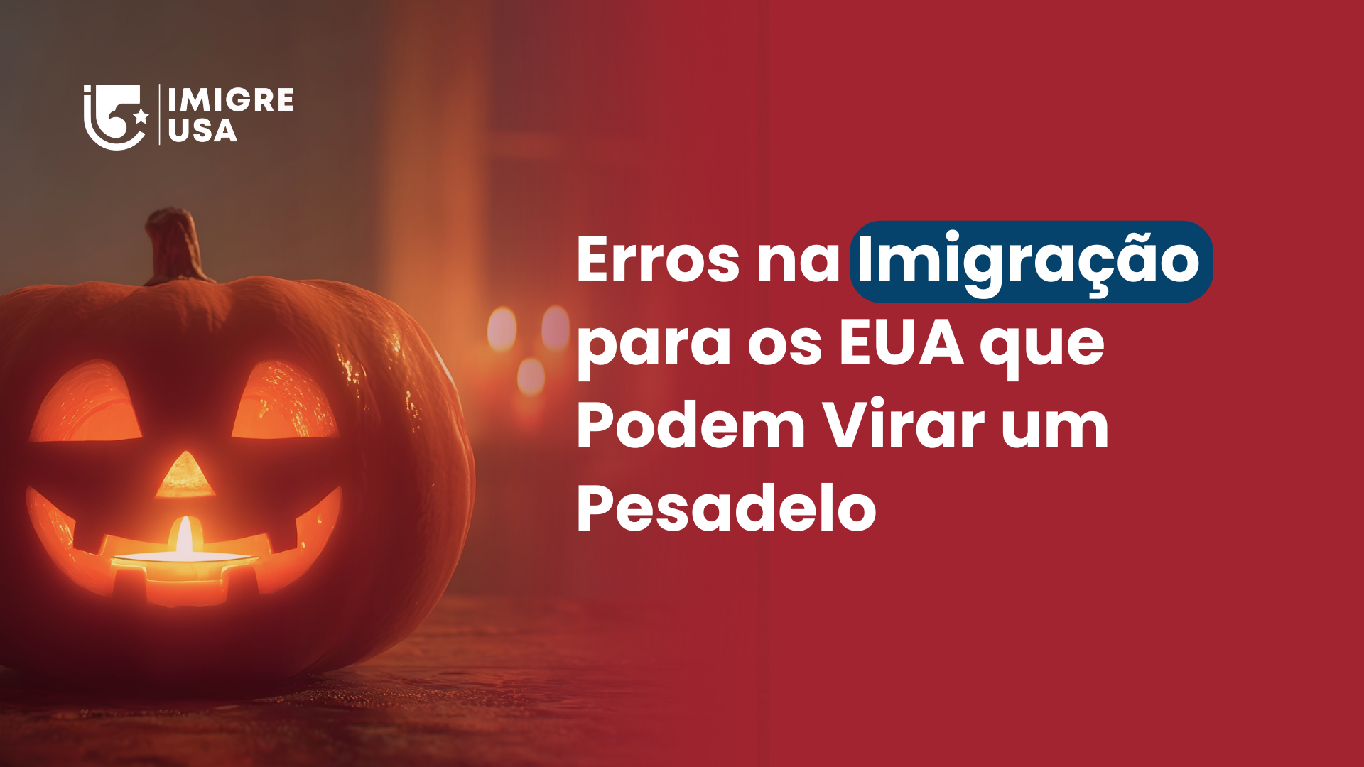 🎃 Erros na Imigração para os EUA que Podem Virar um Pesadelo